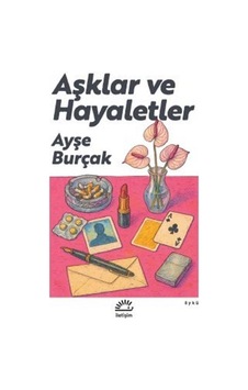 Aşklar Ve Hayaletler / Ayşe Burçak Aşklar Ve Hayaletler / Ayşe Burçak