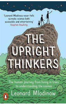 The Upright Thinkers: The Human Journey From Living In Trees To Understanding The Cosmos 9780141981017