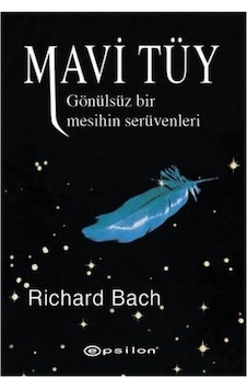Mavi Tüy - Gönülsüz Bir Mesihin Serüvenleri - Richard Bach - Epsilon Yayınevi Mavi Tüy - Gönülsüz Bir Mesihin Serüvenleri - Richard Bach - Epsilon Yayınevi