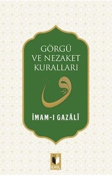 Görgü ve Nezaket Kuralları - İmam-ı Gazali - Ehil Görgü ve Nezaket Kuralları - İmam-ı Gazali - Ehil