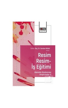 Resim Resim-iş Eğitimi Alanında Uluslararası Araştırmalar Iı /... Resim Resim-iş Eğitimi Alanında Uluslararası Araştırmalar Iı /...