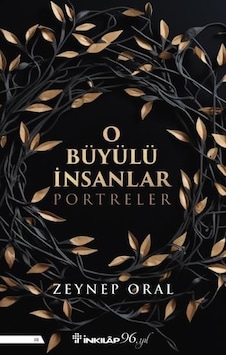 O Büyülü İnsanlar - Zeynep Oral - İnkılap Kitabevi O Büyülü İnsanlar - Zeynep Oral - İnkılap Kitabevi