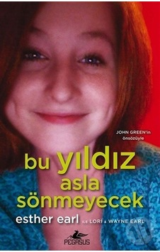 Bu Yıldız Asla Sönmeyecek - Esther Grace Earl - Pegasus Bu Yıldız Asla Sönmeyecek - Esther Grace Earl - Pegasus