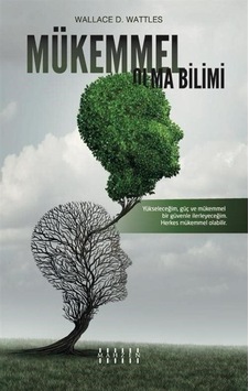 Mükemmel Olma Bilimi - Wallace D. Wattles - Mahzen Mükemmel Olma Bilimi - Wallace D. Wattles - Mahzen