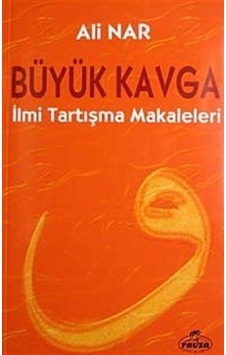 Büyük Kavga - İlmi Tartışma Makaleleri - Ali Nar - Ravza Yayınları