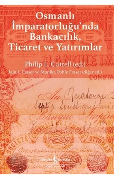 Osmanlı İmparatorluğu'nda Bankacılık, Ticaret Ve Yatırım Osmanlı İmparatorluğu'nda Bankacılık, Ticaret Ve Yatırım
