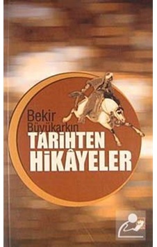 Tarihten Hikayeler - Bekir Büyükarkın - Ötüken Neşriyat Tarihten Hikayeler - Bekir Büyükarkın - Ötüken Neşriyat