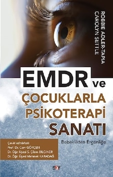 EMDR ve Çocuklarla Psikoterapi Sanatı-Bebeklikten Ergenliğe - Robbie Adler Tapia -  Carolyn Settle - Say Yayınları