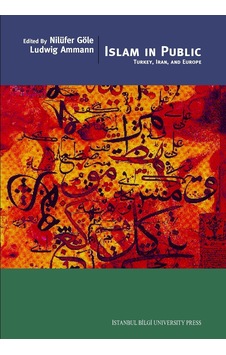Islam In Public Turkey Iran And Europe Islam In Public Turkey Iran And Europe
