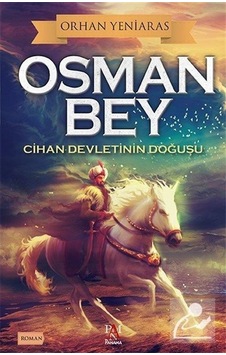 Osman Bey - Cihan Devletinin Doğuşu - Orhan Yeniaras - Panama Yayıncılık Osman Bey - Cihan Devletinin Doğuşu - Orhan Yeniaras - Panama Yayıncılık