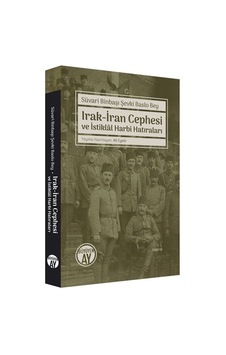 Irak-İran Cephesi ve İstiklal Harbi Hatıraları - Şevki Baslo Bey - Büyüyenay Yayınları Irak-İran Cephesi ve İstiklal Harbi Hatıraları - Şevki Baslo Bey - Büyüyenay Yayınları