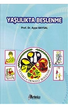 Yaşlılıkta Beslenme - Ayşe Baysal - Hatiboğlu Yayınları Yaşlılıkta Beslenme - Ayşe Baysal - Hatiboğlu Yayınları