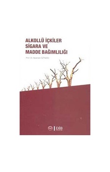 Alkollü İçkiler Sigara ve Madde Bağımlılığı - Alparslan Özyazıcı - Diyanet İşleri Başkanlığı