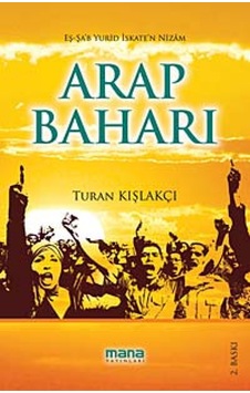 Arap Baharı - Turan Kışlakçı - Mana Yayınları Arap Baharı - Turan Kışlakçı - Mana Yayınları