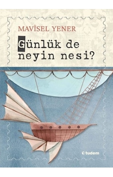 Günlük de Neyin Nesi? - Mavisel Yener - Tudem Yayınları