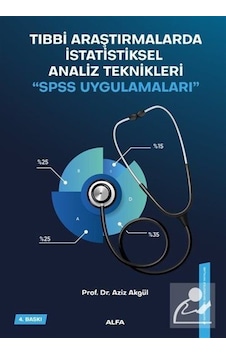 Tıbbi Araştırmalarda İstatiksel Analiz Teknikleri-SPSS Uygulamaları - Aziz Akgül - Alfa Yayıncılık Tıbbi Araştırmalarda İstatiksel Analiz Teknikleri-SPSS Uygulamaları - Aziz Akgül - Alfa Yayıncılık