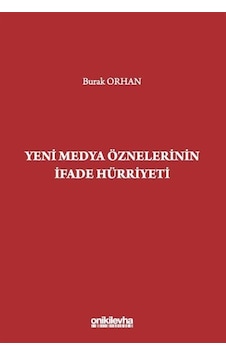 Yeni Medya Öznelerinin İfade Hürriyeti / Burak Orhan Yeni Medya Öznelerinin İfade Hürriyeti / Burak Orhan