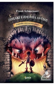 Zoraki Ejderha Avcısı-Ejderha Zirvesi Efsanesi 1 - Frank Schmeisser - Günçe Yayınları Zoraki Ejderha Avcısı-Ejderha Zirvesi Efsanesi 1 - Frank Schmeisser - Günçe Yayınları