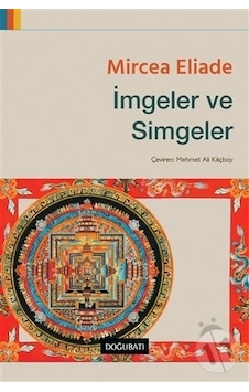 İmgeler ve Simgeler - Mircea Eliade - Doğu Batı Yayınları İmgeler ve Simgeler - Mircea Eliade - Doğu Batı Yayınları