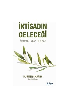 İktisadın Geleceği-İslami Bir Bakış - M. Umer Chapra - İktisat Yayınları İktisadın Geleceği-İslami Bir Bakış - M. Umer Chapra - İktisat Yayınları