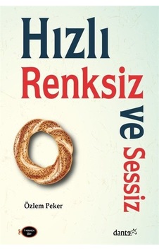 Hızlı Renksiz ve Sessiz - Özlem Peker - Dante Kitap