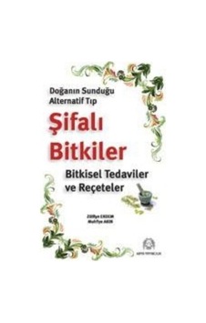 Doğanın Sunduğu Alternatif Tıp Şifalı Bitkiler - Zülfiye Erdem -  Welat Mistefa Heydari - Arya Yayıncılık