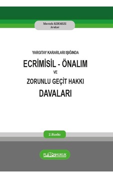 Yargıtay Kararları Işığında Ecrimisil - Önalım Ve Zorunlu Geçit Hakkı Davaları