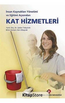 İnsan Kaynakları Yönetimi ve Eğitimi Açısından Kat Hizmetleri - Aslı Albayrak -  Şadan Tokyürek - İstanbul Kültür Üniversitesi