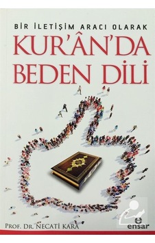 Bir İletişim Aracı Olarak Kur'n'da Beden Dili - Necati Kara - Ensar Neşriyat