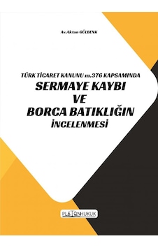 Türk Ticaret Kanunu M.376 Kapsamında Sermaye Kaybı Ve Borca Batıklığın İncelenmesi