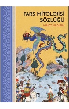 Fars Mitolojisi Sözlüğü - Nimet Yıldırım - Dergah Yayınları Fars Mitolojisi Sözlüğü - Nimet Yıldırım - Dergah Yayınları