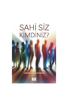 Sahi Siz Kimdiniz / Yasemin Akçam Ateşman