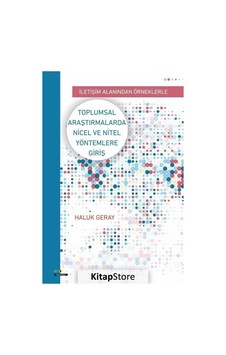 İletişim Alanından Örneklerle Toplumsal Araştırmalarda Nicel V... İletişim Alanından Örneklerle Toplumsal Araştırmalarda Nicel V...