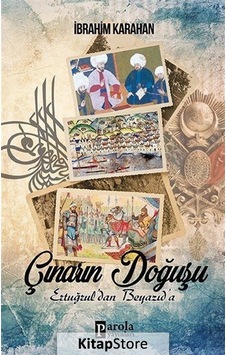 Çınarın Doğuşu-Ertuğrul'dan Beyazıd'a - İbrahim Karahan - Parola Yayınları