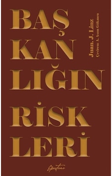 Başkanlığın Riskleri / Juan J. Linz Başkanlığın Riskleri / Juan J. Linz