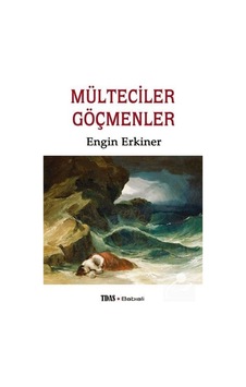 Mülteciler - Göçmenler - Engin Erkiner - Babıali Kitaplığı Mülteciler - Göçmenler - Engin Erkiner - Babıali Kitaplığı