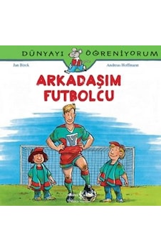 Dünyayı Öğreniyorum - Arkadaşım Futbolcu - Andreas Hoffmann - İş Bankası Kültür Yayınları Dünyayı Öğreniyorum - Arkadaşım Futbolcu - Andreas Hoffmann - İş Bankası Kültür Yayınları
