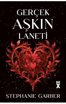 Gerçek Aşkın Laneti - Stephanie Garber - DEX Gerçek Aşkın Laneti - Stephanie Garber - DEX