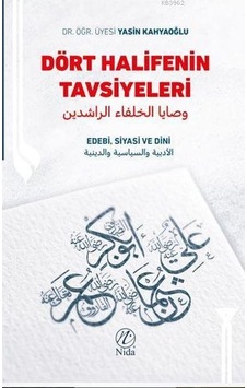Dört Halifenin Tavsiyeleri Edebi Siyasi Ve Dini Dört Halifenin Tavsiyeleri Edebi Siyasi Ve Dini