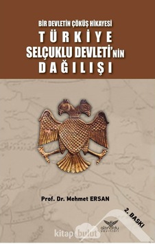 Bir Devletin Çöküş Hikayesi Türkiye Selçuklu Devleti’Nin Dağılı 9786057702746 Bir Devletin Çöküş Hikayesi Türkiye Selçuklu Devleti’Nin Dağılı 9786057702746