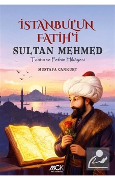 İstanbul'un Fatihi Sultan Mehmed & Tahtın Ve Fethin Hikayesi /... İstanbul'un Fatihi Sultan Mehmed & Tahtın Ve Fethin Hikayesi /...