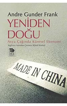 Yeniden Doğu - Asya Çağında Küresel Ekonomi - Andre Gunder Frank - İmge Kitabevi Yeniden Doğu - Asya Çağında Küresel Ekonomi - Andre Gunder Frank - İmge Kitabevi