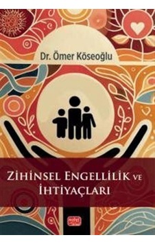 Zihinsel Engellilik Ve İhtiyaçları / Dr. Ömer Köseoğlu