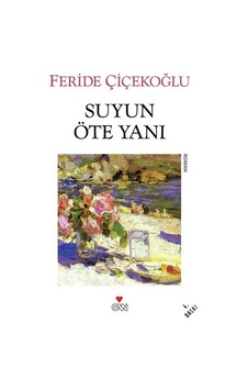 Suyun Öte Yanı - Feride Çiçekoğlu - Can Yayınları Suyun Öte Yanı - Feride Çiçekoğlu - Can Yayınları