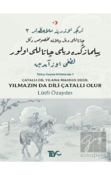 Çatallı Dil Yılana Mahsus Değil Yılmazın Da Dili Çatallı Olur  - Lütfi Özaydın  - Tiyo Yayınları