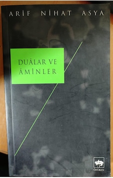 Dualar ve Aminler - Arif Nihat Asya - Ötüken Neşriyat Dualar ve Aminler - Arif Nihat Asya - Ötüken Neşriyat