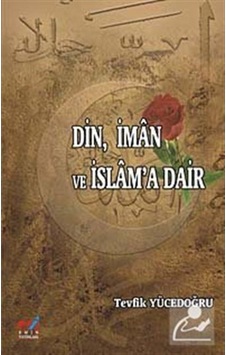 Din İman ve İslam'a Dair - Tevfik Yücedoğru - Emin Yayınları