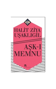 Aşk-I Memnu Halid Ziya Uşaklıgil Dergah Yayınları Aşk-I Memnu Halid Ziya Uşaklıgil Dergah Yayınları