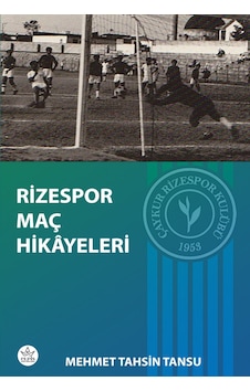 Rizespor Maç Hikayeleri - Mehmet Tahsin Tansu - Elpis Yayınları