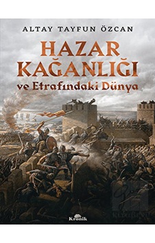 Hazar Kağanlığı ve Etrafındaki Dünya -  Kronik Kitap